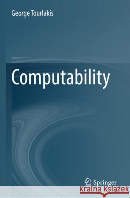 Computability George Tourlakis 9783030832049 Springer Nature Switzerland AG - książka