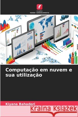 Computação em nuvem e sua utilização Bahadori, Kiyana 9786202459280 Edições Nosso Conhecimento - książka