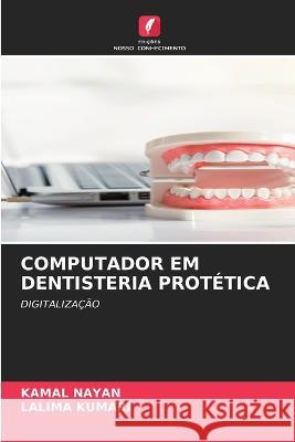 Computador Em Dentisteria Protética Kamal Nayan, Lalima Kumari 9786205396377 Edicoes Nosso Conhecimento - książka