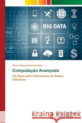 Computação Avançada Fernandes, Flávia Gonçalves 9786209045769 Novas Edições Acadêmicas - książka