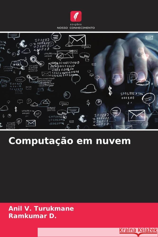 Computa??o em nuvem Anil V. Turukmane Ramkumar D 9786206616795 Edicoes Nosso Conhecimento - książka