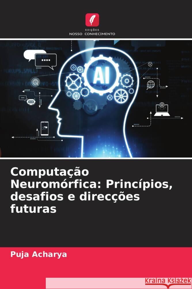 Computa??o Neurom?rfica: Princ?pios, desafios e direc??es futuras Puja Acharya 9786207367016 Edicoes Nosso Conhecimento - książka