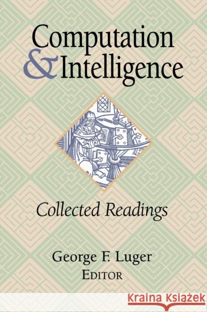 Computation and Intelligence: Collected Readings George F. Luger 9780262621014 AAAI Press - książka