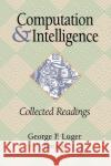 Computation and Intelligence: Collected Readings George F. Luger 9780262621014 AAAI Press