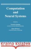 Computation and Neural Systems Frank H. Eeckman James M. Bower 9780792393498 Springer