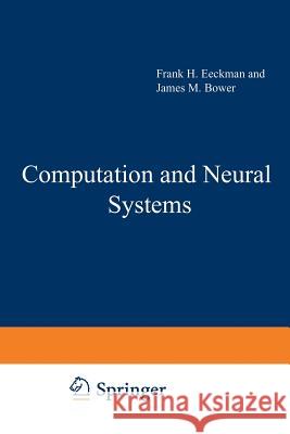 Computation and Neural Systems Frank Eeckman James M. Bower 9781461364313 Springer - książka