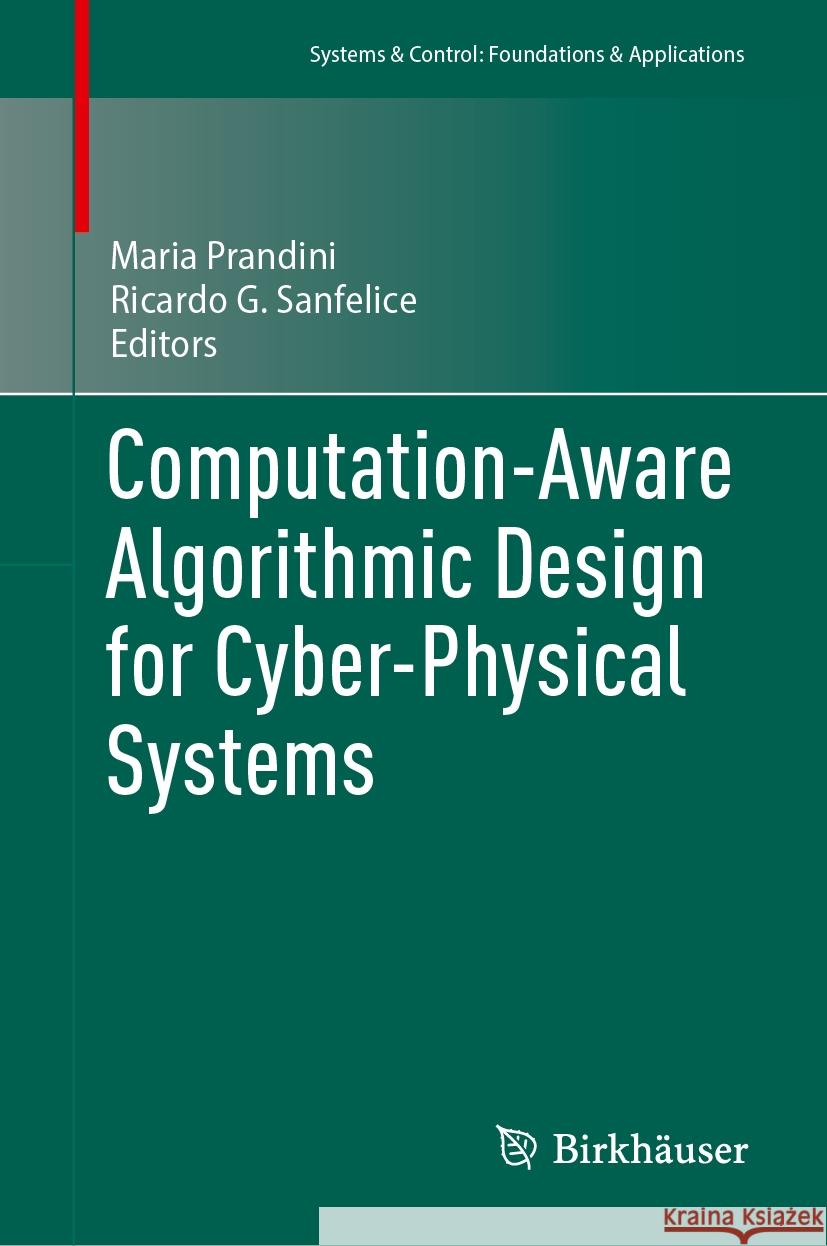 Computation-Aware Algorithmic Design for Cyber-Physical Systems Maria Prandini Ricardo G. Sanfelice 9783031434471 Birkhauser - książka