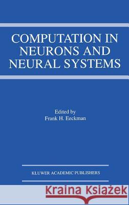 Computation in Neurons and Neural Systems Frank H. Eeckman 9780792394655 Springer - książka