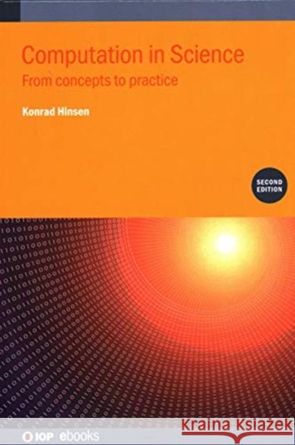 Computation in Science (Second Edition): From concepts to practice Konrad Hinsen (Centre de Biophysique Mol   9780750332859 Institute of Physics Publishing - książka