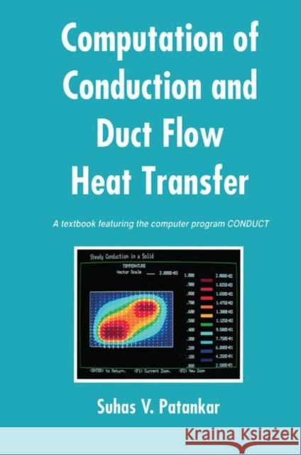 Computation of Conduction and Duct Flow Heat Transfer Suhas V. Patankar   9780367450595 CRC Press - książka