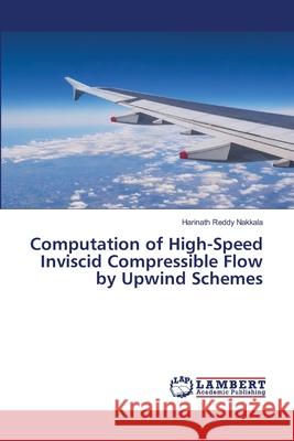 Computation of High-Speed Inviscid Compressible Flow by Upwind Schemes Harinath Reddy Nakkala 9786207471454 LAP Lambert Academic Publishing - książka