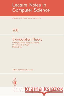 Computation Theory: Fifth Symposium, Zaborow, Poland, December 3-8, 1984 Proceedings Skowron, Andrzej 9783540160663 Springer - książka