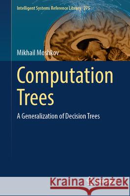Computation Trees: A Generalization of Decision Trees Mikhail Moshkov 9783031917479 Springer - książka