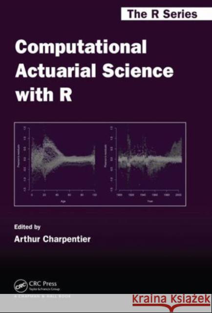 Computational Actuarial Science with R Arthur Charpentier 9781466592599 CRC Press - książka