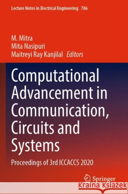 Computational Advancement in Communication, Circuits and Systems: Proceedings of 3rd Iccaccs 2020 Mitra, M. 9789811640377 Springer Nature Singapore - książka