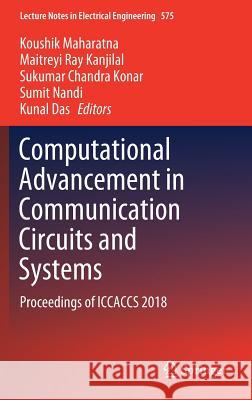 Computational Advancement in Communication Circuits and Systems: Proceedings of Iccaccs 2018 Maharatna, Koushik 9789811386862 Springer - książka