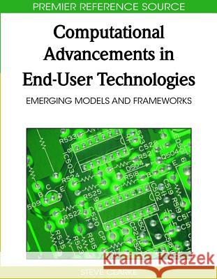 Computational Advancements in End-User Technologies: Emerging Models and Frameworks Clarke, Steve 9781605666877 Information Science Publishing - książka