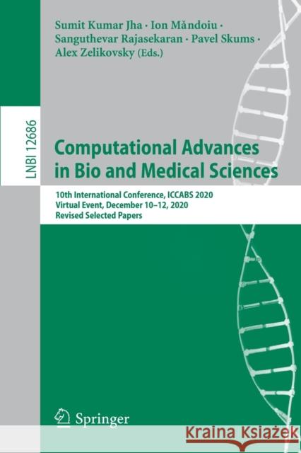Computational Advances in Bio and Medical Sciences: 10th International Conference, Iccabs 2020, Virtual Event, December 10-12, 2020, Revised Selected Sumit Jha Ion Măndoiu Sanguthevar Rajasekaran 9783030792893 Springer - książka