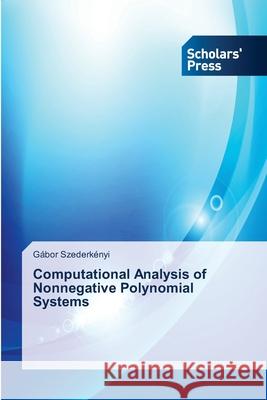 Computational Analysis of Nonnegative Polynomial Systems Szederkenyi Gabor   9783639660135 Scholars' Press - książka