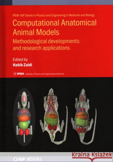 Computational Anatomical Animal Models: Methodological developments and research applications Zaidi, Habib 9780750313452 Iop Publishing Ltd - książka