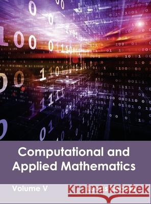 Computational and Applied Mathematics: Volume V Lucas Lincoln 9781632403452 Clanrye International - książka