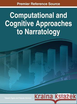 Computational and Cognitive Approaches to Narratology Takashi Ogata Taisuke Akimoto 9781522504320 Information Science Reference - książka