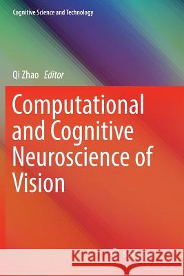 Computational and Cognitive Neuroscience of Vision Qi Zhao 9789811091063 Springer - książka