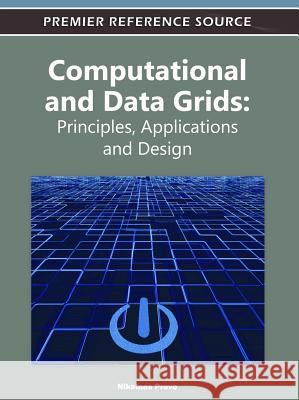 Computational and Data Grids: Principles, Applications and Design Preve, Nikolaos 9781613501139 Information Science Publishing - książka