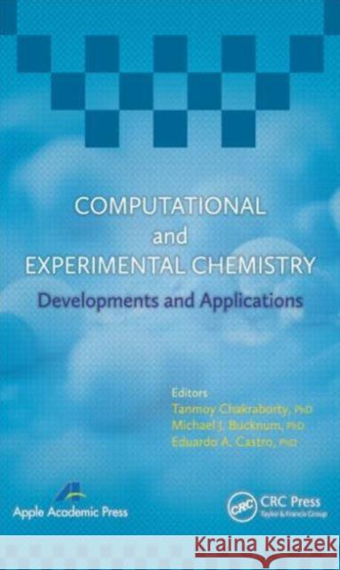 Computational and Experimental Chemistry: Developments and Applications Michael J. Bucknum Eduardo A. Castro 9781926895291 Apple Academic Press - książka