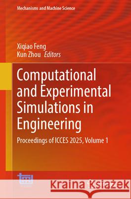 Computational and Experimental Simulations in Engineering: Proceedings of Icces 2025--Volume 1 Xiqiao Feng Kun Zhou 9783031967313 Springer - książka