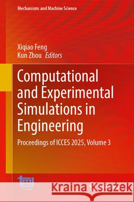 Computational and Experimental Simulations in Engineering: Proceedings of Icces 2025, Volume 3 Xiqiao Feng Kun Zhou 9783032111685 Springer - książka