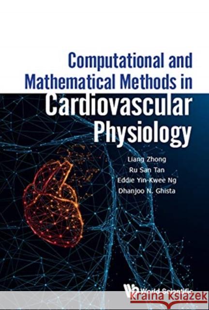 Computational and Mathematical Methods in Cardiovascular Physiology Zhong Liang 9789813270633 World Scientific Publishing Company - książka