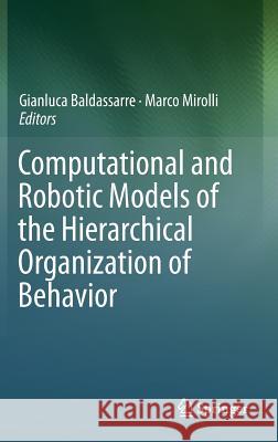 Computational and Robotic Models of the Hierarchical Organization of Behavior  9783642398742  - książka