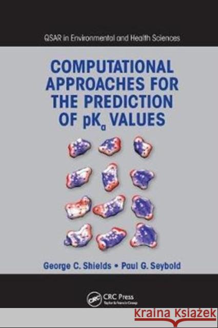 Computational Approaches for the Prediction of Pka Values George C. Shields Paul G. Seybold 9781138199910 CRC Press - książka