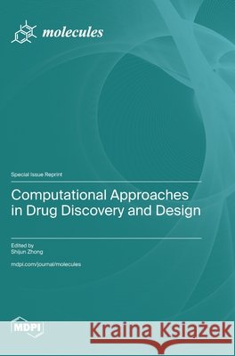 Computational Approaches in Drug Discovery and Design Zhong, Shijun 9783725867028 Mdpi AG - książka