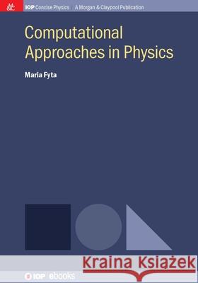 Computational Approaches in Physics Maria Fyta 9781643278391 Morgan & Claypool - książka