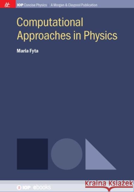 Computational Approaches in Physics Maria Fyta 9781681744162 Iop Concise Physics - książka