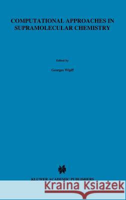 Computational Approaches in Supramolecular Chemistry Georges Wipff G. Wipff 9780792327677 Springer - książka