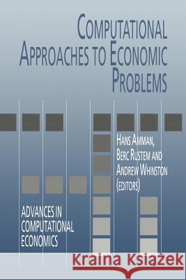 Computational Approaches to Economic Problems Hans M. Amman B. Rustem Andrew B. Whinston 9781441947703 Not Avail - książka