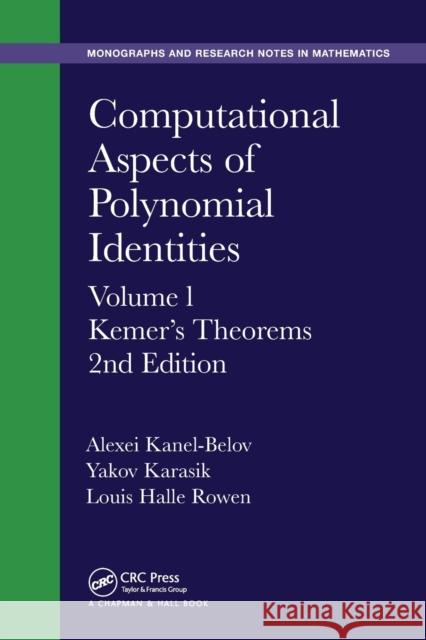 Computational Aspects of Polynomial Identities: Volume L, Kemer's Theorems, 2nd Edition Alexei Kanel-Belov Yakov Karasik Louis Halle Rowen 9780367445805 CRC Press - książka