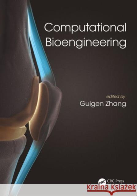 Computational Bioengineering Guigen Zhang 9781466517554 CRC Press - książka