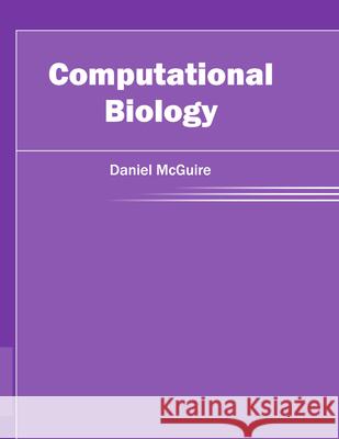 Computational Biology Daniel McGuire 9781682861714 Syrawood Publishing House - książka