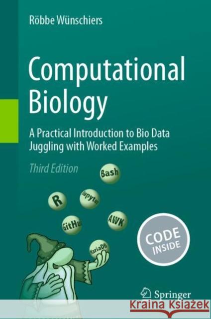Computational Biology: A Practical Introduction to Bio Data Juggling with Worked Examples Robbe Wunschiers 9783031703133 Springer - książka