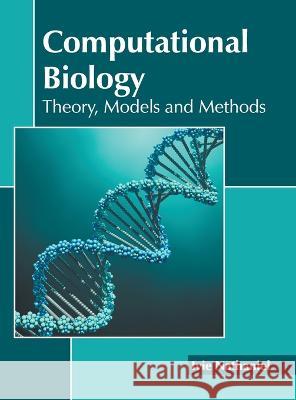 Computational Biology: Theory, Models and Methods Ivie Nathaniel 9781639891214 States Academic Press - książka