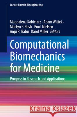 Computational Biomechanics for Medicine: Progress in Research and Applications Magdalena Kobielarz Adam Wittek Martyn P. Nash 9783031941276 Springer - książka