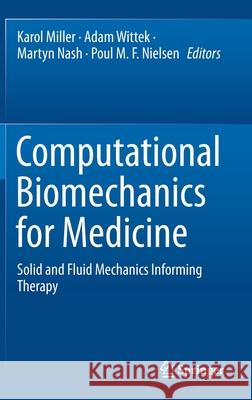 Computational Biomechanics for Medicine: Solid and Fluid Mechanics Informing Therapy Karol Miller Adam Wittek Martyn Nash 9783030701222 Springer - książka