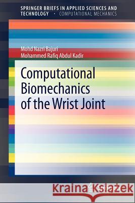 Computational Biomechanics of the Wrist Joint Mohd Nazr Mohammed Rafiq Abdu 9783642319051 Springer - książka