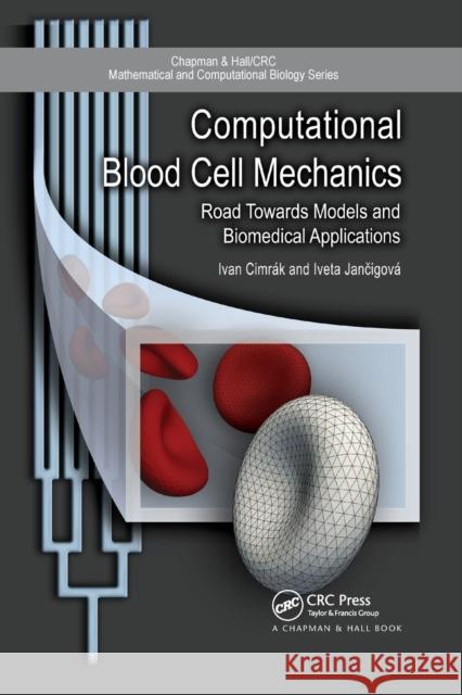 Computational Blood Cell Mechanics: Road Towards Models and Biomedical Applications Ivan Cimrak Iveta Jancigova 9780367657093 CRC Press - książka