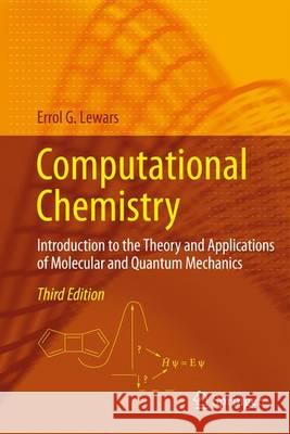 Computational Chemistry: Introduction to the Theory and Applications of Molecular and Quantum Mechanics Lewars, Errol G. 9783319309149 Springer - książka