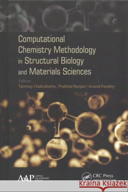 Computational Chemistry Methodology in Structural Biology and Materials Sciences Tanmoy Chakraborty Prabhat Ranjan Anand Pandey 9781771885683 Apple Academic Press - książka